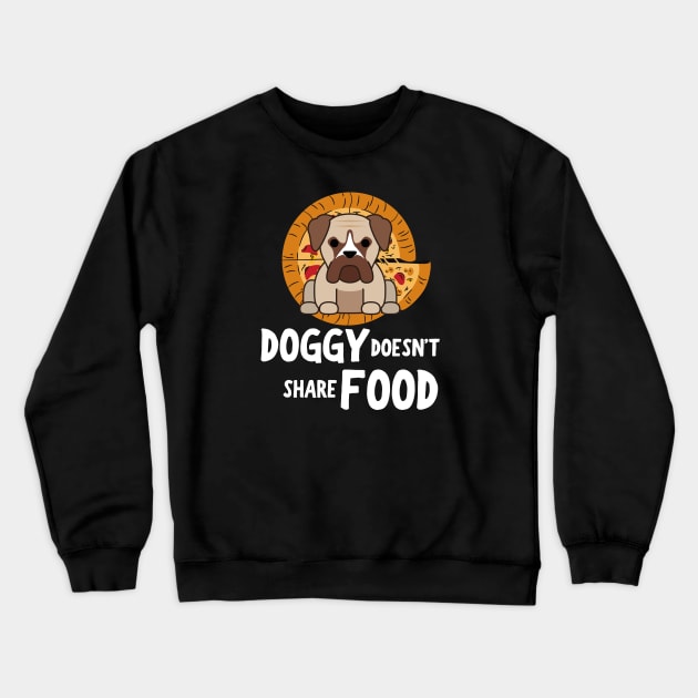 DOGGY DOESN'T SHARE FOOD Crewneck Sweatshirt by Movielovermax